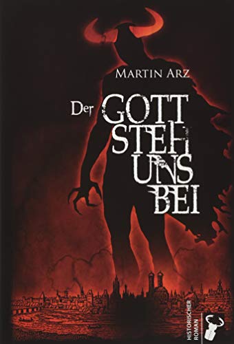 Der Gottstehunsbei: Historischer Roman von Hirschkfer Verlag
